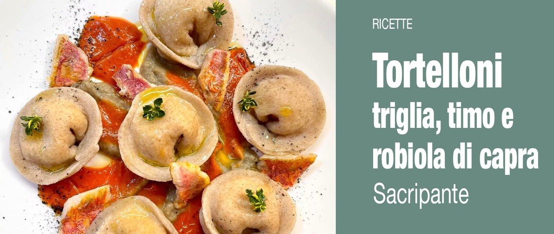 TORTELLONI TRIGLIA E TIMO